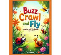 Buzz, Crawl And Fly: Adventures In The Garden