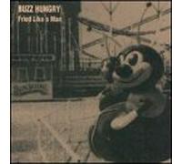 Buzz Hungry - Fried Like a Man