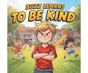 Buzz Learns to Be Kind: How One Boy Learned the Joy of Kindness and Friendship