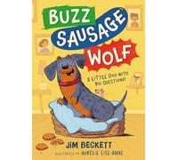 Buzz Sausage Wolf: Book 1 in the cosy adventures series about a VERY silly sausage dog!
