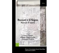 Buzzati E Il Segno - Narrare Il Nuovo
