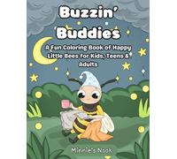 Buzzin’ Buddies: A Fun Coloring Book of Happy Little Bees for Kids, Teens & Adults
