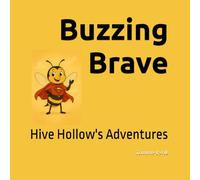 Buzzing Brave: Hive Hollow's Bravest Bee
