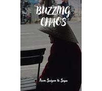 Buzzing Chaos: From Saigon’s Streets to Sapa’s Fog, A Raw, Funny, and Unfiltered Ride Through Vietnam
