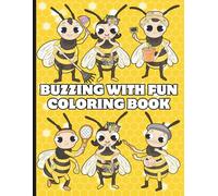 BUZZING WITH FUN COLORING BOOK: 30 Pages Filled with Charming Bumble Bees Enjoying a Variety of Activities