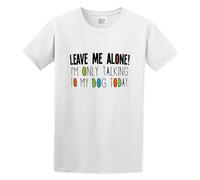 Buzzs Leave Me Alone I`M Only Talking to My Dog Today Casual Round Neck T Shirt White M
