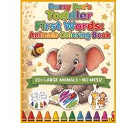 Buzzy Bee's Toddler First Words Animal Coloring Book: Science-Backed Sensory Activity and Sounds for Toddler Speech and Cognitive Development (Ages 2-4)