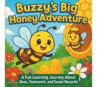 Buzzy’s Big Honey Adventure: Children's Storybook| A Fun Learning Journey About Bees, Teamwork, and Sweet Rewards| Bee's| Bugs| For kids ages 3-8| 30 Pages| Size 8.5 xx 8.5