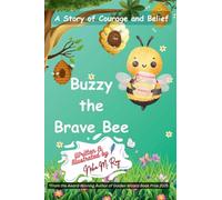 Buzzy The Brave Bee: A Story Of Courage And Belief
