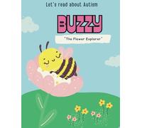 Buzzy The Flower Explorer: Teaching Kids About Acceptance, Kindness, and the Beauty of Being Unique, A Heartwarming Story About Autism and Embracing Differences