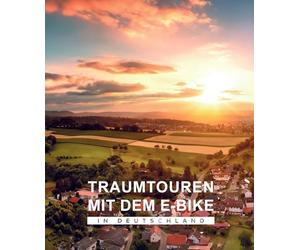 BVA Traumtouren mit dem E-Bike in Deutschland: Die schönsten E-Bike-Touren entlang der bedeutendsten Sehenswürdigkeiten in Deutschland, doppelseitige ... Tourenbeschreibungen und GPS-Track Download
