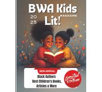 BWA Kids Lit Magazine - Inspiring Young Readers, Writers, and Dreamers!: Celebrating Children's Book Authors