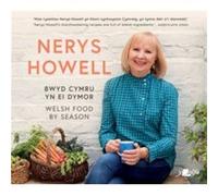 Bwyd Cymru yn ei Dymor Welsh Food by Season by Nerys Howell Nerys Howell (Auteur)