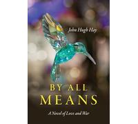 By All Means: A Novel of Love and War