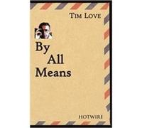 By All Means by Tim Love Tim Love (Auteur)