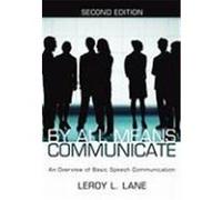 By All Means Communicate: An Overview of Basic Speech Communication Lane, LeRoy L. (Auteur)