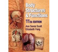 By Ann Scott, Elizabeth Fong: Body Structures and Functions: Softcover Edition (Body Structures & Functions) Eleventh (11th) Edition