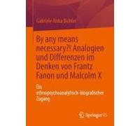 By Any Means Necessary?! Analogien Und Differenzen Im Denken Von Frantz Fanon Und Malcolm X