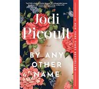 By Any Other Name: A Novel