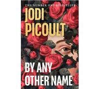 By any other name Jodi Picoult (Auteur)