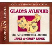 By Benge, Janet Gladys Aylward: The Adventure of a Lifetime (Audiobook) (Christian Heroes: Then & Now) Audio CD - March 2012