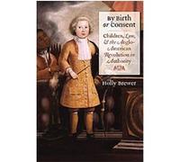 By Birth or Consent, Published for the Omohundro Institute of Early American History and culture, Williamsburg, Virginia Holly Brewer (Auteur)
