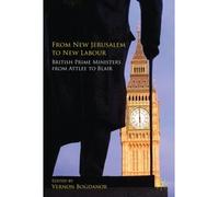 By Bogdanor, Vernon ( Author ) [ From New Jerusalem to New Labour: British Prime Ministers from Attlee to Blair By Mar-2010 Hardcover