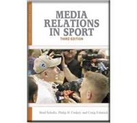 By Brad Schultz, Philip H. Caskey, Craig Esherick: Media Relations in Sport (Sport Management Library) Third (3rd) Edition