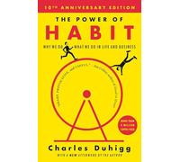 By Charles Duhigg The Power of Habit: Why We Do What We Do, and How to Change