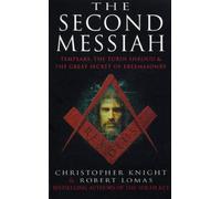 By Christopher Knight The Second Messiah: Templars,The Turin Shroud and the Great Secret of Freemasonry (New Ed)