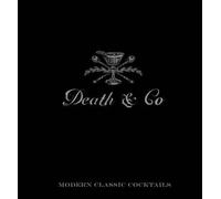 By David Kaplan Death & Co: Modern Classic Cocktails, with More Than 500 Recipes Hardcover - October 2014