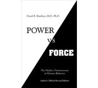 By David R. Hawkins - Power Vs Force: The Hidden Determinants of Human Behavior (5.2.1985)