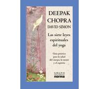 By Deepak Chopra Las Siete Leyes Espirituales del Yoga: Guia Practica Para la Salud del Cuerpo, la Mente y el Espirit [Hardcover]
