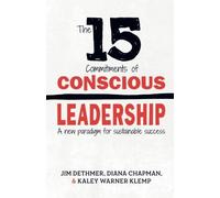 By Dethmer, Jim The 15 Commitments of Conscious Leadership: A New Paradigm for Sustainable Success Paperback - January 2015