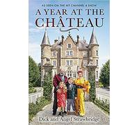 BY Dick Strawbridge A Year at the Chateau As seen on the hit Channel 4 show Hardcover - 29 OctOBER 2020
