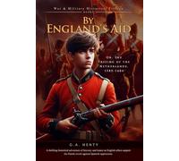 By England's Aid; Or, the Freeing of the Netherlands, 1585-1604 (Complete with Illustrated and Annotated)