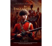 By England's Aid; Or, the Freeing of the Netherlands, 1585-1604 (Complete with Illustrated and Annotated)