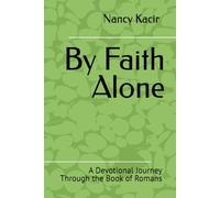 By Faith Alone: A Devotional Journey Through the Book of Romans