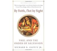 By Faith, Not by Sight: Paul and the Order of Salvation