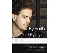 By Faith Not By Sight - Scott MacIntyre - Thomas Nelson Publishers - Livre en Anglais - Paperback Scott MacIntyreScott MacIntyre (Auteur)