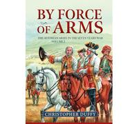 By Force of Arms: The Austrian Army in the Seven Years War (2)