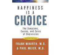 By Frank M.D. Minirth - Happiness Is a Choice: The Symptoms, Causes, and Cures of Depression (Updated Edition)