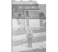 By George - A Collection Of Childhood Experiences And Other Anecdotes