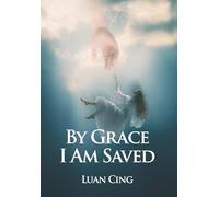 By Grace I Am Saved