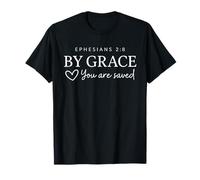 By Grace You Are Saved Ephesians 2:8 Verset biblique chrétien T-Shirt
