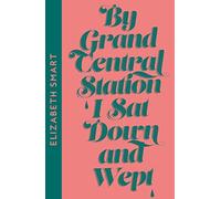 By Grand Central Station I Sat Down and Wept