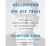 By Hampton Sides: Hellhound On His Trail: The Stalking of Martin Luther King, Jr. and the International Hunt for His Assassin [Audiobook]