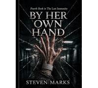 By Her Own Hand: Book 4 In The Last Immunity