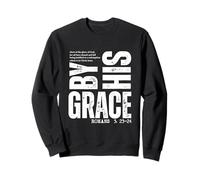 by His Grace Romans 3:23-24 Verse biblique chrétienne Sweatshirt