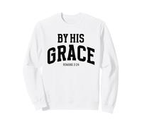 by His Grace Romans 3:24 Verset biblique chrétien inspirant Sweatshirt